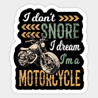 I Don't snore I Dream I'm a Motorcycle Sticker